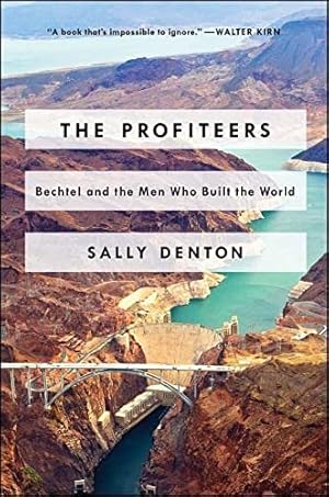 Bild des Verkufers fr The Profiteers: Bechtel and the Men Who Built the World zum Verkauf von WeBuyBooks