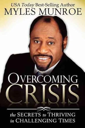 Image du vendeur pour Overcoming Crisis : The Secrets to Thriving in Challenging Times mis en vente par GreatBookPricesUK