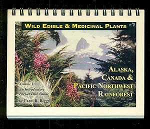 Image du vendeur pour Wild Edible & Medicinal Plants: Alaska, Canada & Pacific Northwest Rainforest, Vol. 1 mis en vente par Don's Book Store