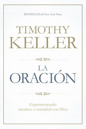 Image du vendeur pour La oracin / The Prayer : Experimentando asombro e intimidad con Dios / Experiencing Awe and Intimacy With God -Language: spanish mis en vente par GreatBookPrices