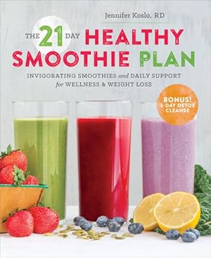 Seller image for 21-Day Healthy Smoothie Plan : Invigorating Smoothies & Daily Support for Wellness & Weight Loss for sale by GreatBookPrices