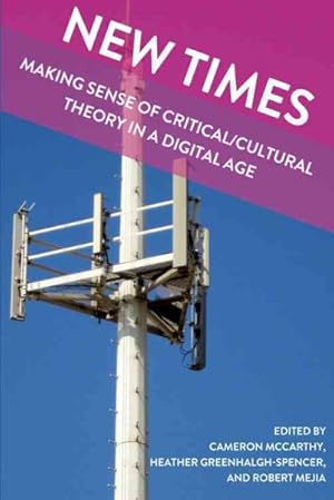 Imagen del vendedor de New Times : Making Sense of Critical/Cultural Theory in a Digital Age a la venta por GreatBookPrices