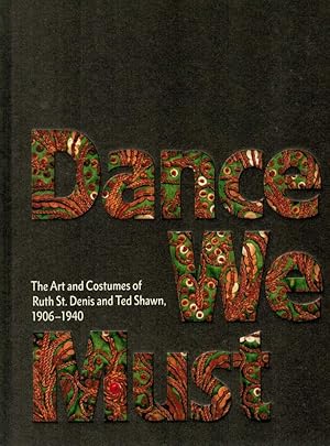 Seller image for DANCE WE MUST. The Art and Costumes of Ruth St. Denis and Ted Shawn, 1906-1940. for sale by Sainsbury's Books Pty. Ltd.