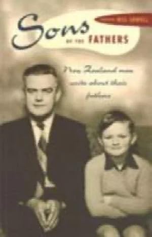 Imagen del vendedor de Sons of the fathers New Zealand men write about their fathers a la venta por Book Express (NZ)