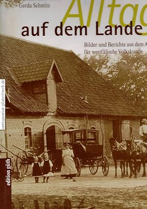 Alltag auf dem Lande. Bilder und Berichte aus dem Archiv für westfälische Volkskunde.