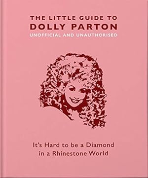 Immagine del venditore per The Little Guide to Dolly Parton: It's Hard to be a Diamond in a Rhinestone World (The Little Book of.): 3 venduto da WeBuyBooks