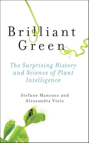 Imagen del vendedor de Brilliant Green : The Surprising History and Science of Plant Intelligence a la venta por GreatBookPrices