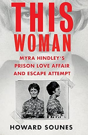 Seller image for This Woman: Myra Hindley  s Prison Love Affair and Escape Attempt for sale by WeBuyBooks