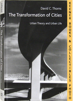 The Transformation Of Cities : Urban Theory And Urban Life