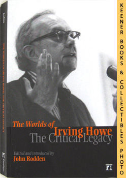 The Worlds Of Irving Howe : The Critical Legacy