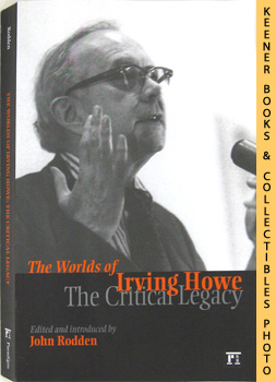 The Worlds Of Irving Howe : The Critical Legacy