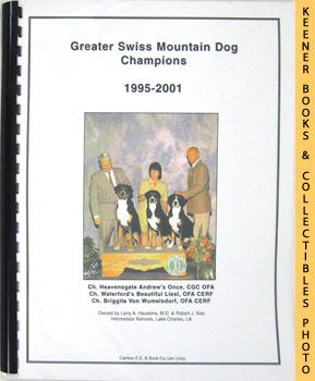 Image du vendeur pour Greater Swiss Mountain Dog Champions, 1995-2001 mis en vente par Keener Books (Member IOBA)