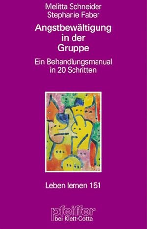 Angstbewältigung in der Gruppe: Ein Behandlungsmanual in 20 Schritten. Leben lernen; Bd. 151.