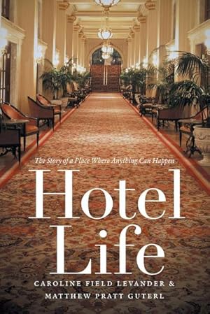 Bild des Verkufers fr Hotel Life : The Story of a Place Where Anything Can Happen zum Verkauf von AHA-BUCH GmbH