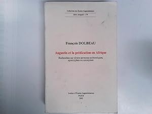 Augustin et la prédication en Afrique: Recherches sur divers sermons authentiques, apocryphes ou ...