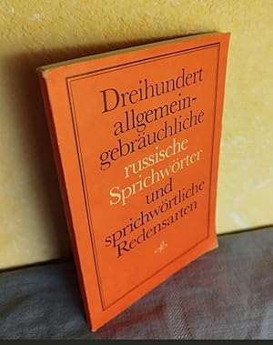 Dreihundert allgemein-gebräuchliche russische Sprichwörter und sprichwörtliche Redensarten