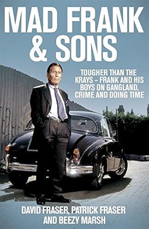 Bild des Verkufers fr Mad Frank and Sons: Tougher than the Krays, Frank and his boys on gangland, crime and doing time zum Verkauf von WeBuyBooks