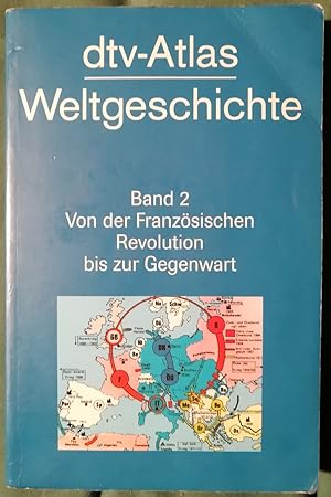 dtv-Atlas Weltgeschichte. Band 2 Von der Französischen Revolution zur Gegenwart