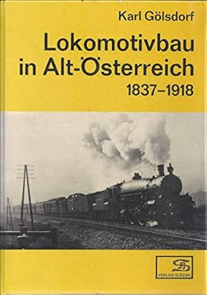 Lokomotivbau in Alt-Österreich 1837 - 1918. Internationales Archiv für Lokomotivgeschichte Band 26.