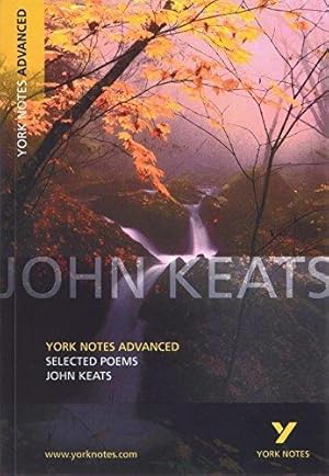 Seller image for Selected Poems of John Keats: York Notes Advanced everything you need to catch up, study and prepare for and 2023 and 2024 exams and assessments: . prepare for 2021 assessments and 2022 exams for sale by WeBuyBooks