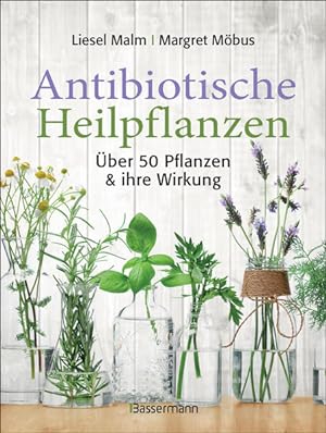 Antibiotische Heilpflanzen Über 50 Pflanzen und ihre Wirkung