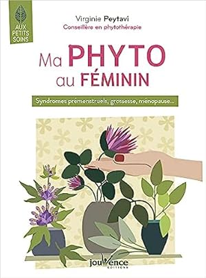 Bild des Verkufers fr Ma phyto au fminin: Syndrmes prmenstruels grossesse mnopause zum Verkauf von Dmons et Merveilles