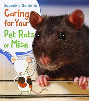 Image du vendeur pour Squeak's Guide to Caring for Your Pet Rats or Mice (Pets' Guides) mis en vente par WeBuyBooks