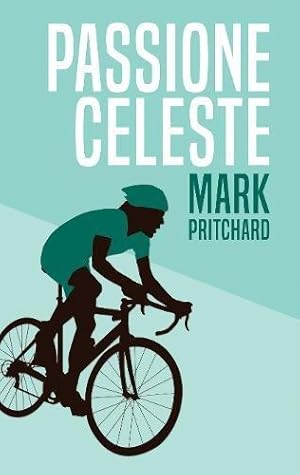 Seller image for Passione Celeste: Captain Century's Bianchi Bicycle Diaries for sale by WeBuyBooks