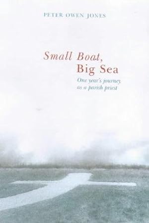 Immagine del venditore per Small Boat, Big Sea: One Year's Journey as a Parish Priest venduto da WeBuyBooks