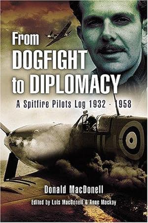 Seller image for From Dogfight to Diplomacy: a Spitfire Pilot's Log 1932-1958 for sale by WeBuyBooks