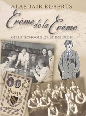 Imagen del vendedor de Creme de la Creme: Girls' Schools of Edinburgh a la venta por WeBuyBooks