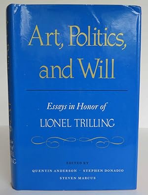 Imagen del vendedor de Art, Politics and Will Essays in Honor of Lionel Trilling a la venta por Truffle Books