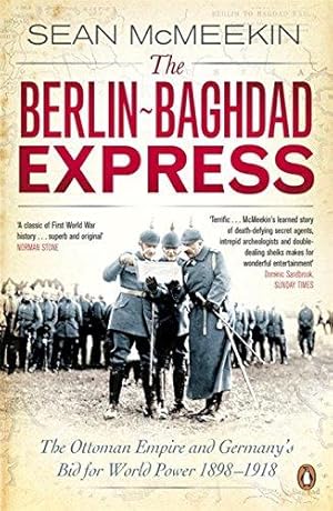 Immagine del venditore per The Berlin-Baghdad Express: The Ottoman Empire and Germany's Bid for World Power, 1898-1918 venduto da WeBuyBooks 2