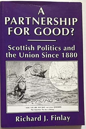 Imagen del vendedor de A Partnership for Good?: Scottish Politics and the Union Since 1880 a la venta por WeBuyBooks