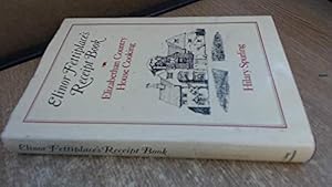 Seller image for Elinor Fettiplace's Receipt Book: Elizabethan Country House Cooking for sale by WeBuyBooks