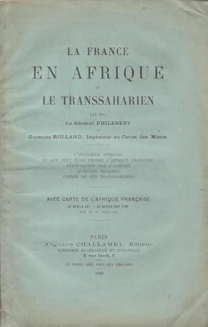 Imagen del vendedor de La France en Afrique et le Transsaharien. L'Intrieur africain, ce que peut tre encore l'Afrique franaise, pntration par l'Algrie, question touareg, chemin de fer transsaharien. Avec carte de l'Afrique franaise a la venta por PRISCA