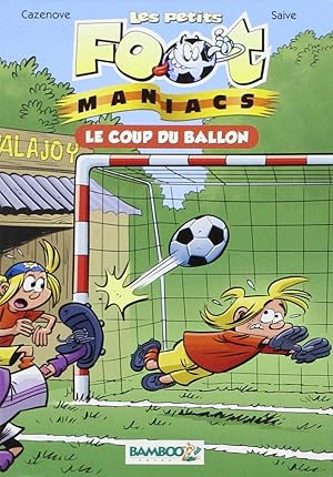 Bild des Verkufers fr Les Petits Footmaniacs - Poche - tome 01: Le coup du ballon zum Verkauf von Dmons et Merveilles