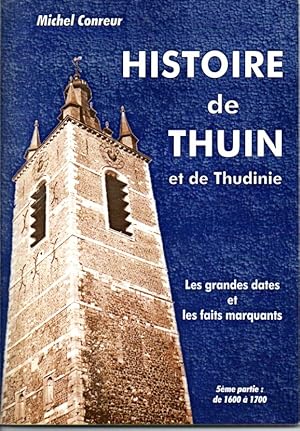 Histoire de Thuin et de Thudinie. Les grandes dates et les faits marquants. Cinquième partie: de ...