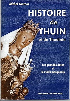 Histoire de Thuin et de Thudinie. Les grandes dates et les faits marquants. Deuxième partie: de 4...