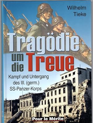 Bild des Verkufers fr Tragdie um die Treue : Kampf und Untergang des III. (germ.) SS-Panzer-Korps. zum Verkauf von Antiquariat Berghammer