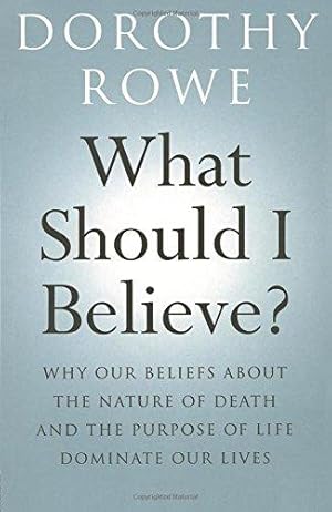 Seller image for What Should I Believe?: Why Our Beliefs about the Nature of Death and the Purpose of Life Dominate Our Lives for sale by WeBuyBooks