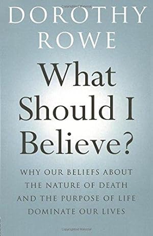 Seller image for What Should I Believe?: Why Our Beliefs about the Nature of Death and the Purpose of Life Dominate Our Lives for sale by WeBuyBooks
