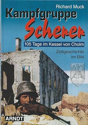 Imagen del vendedor de Kampfgruppe Scherer : 105 Tage im Kessel von Cholm ; [Zeitgeschichte im Bild]. a la venta por Antiquariat Berghammer