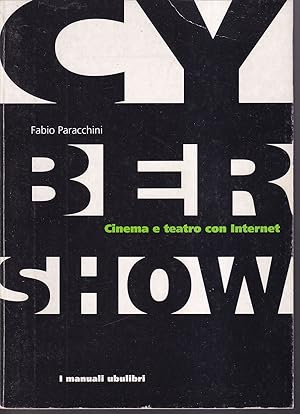 Seller image for CyberShow Cinema e teatro con Internet for sale by Libreria Tara