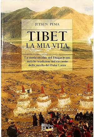 Seller image for Tibet, la mia vita La storia recente del Tibet e le sue antiche tradizioni nel racconto della sorella del Dalai Lama for sale by Libreria Tara