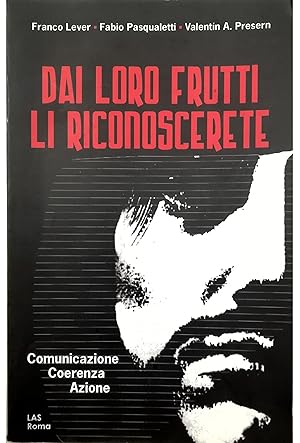 Dai loro frutti li riconoscerete Mt 7, 15-16 Comunicazione Coerenza Azione