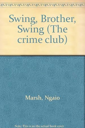 Image du vendeur pour Swing, Brother, Swing (The crime club) mis en vente par WeBuyBooks 2