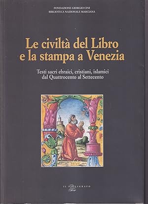 Immagine del venditore per Le civilt del libro e la stampa a Venezia Testi sacri ebraici, cristiani, islamici dal Quattrocento al Settecento venduto da Libreria Tara