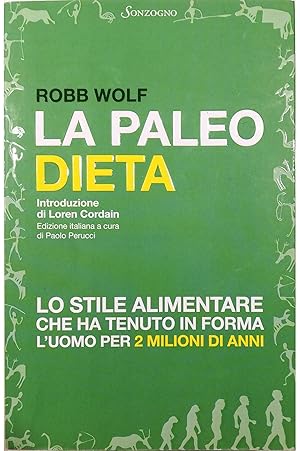 Seller image for La Paleo Dieta Lo stile alimentare che ha tenuto in forma l'uomo per 2 milioni di anni for sale by Libreria Tara