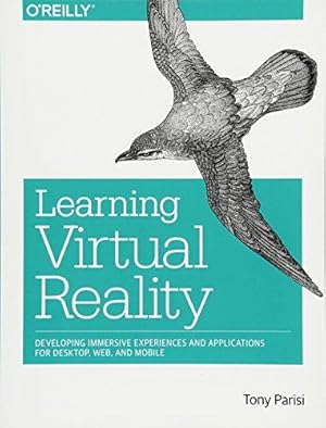 Bild des Verkufers fr Learning Virtual Reality: Developing Immersive Experiences and Applications for Desktop, Web, and Mobile zum Verkauf von WeBuyBooks